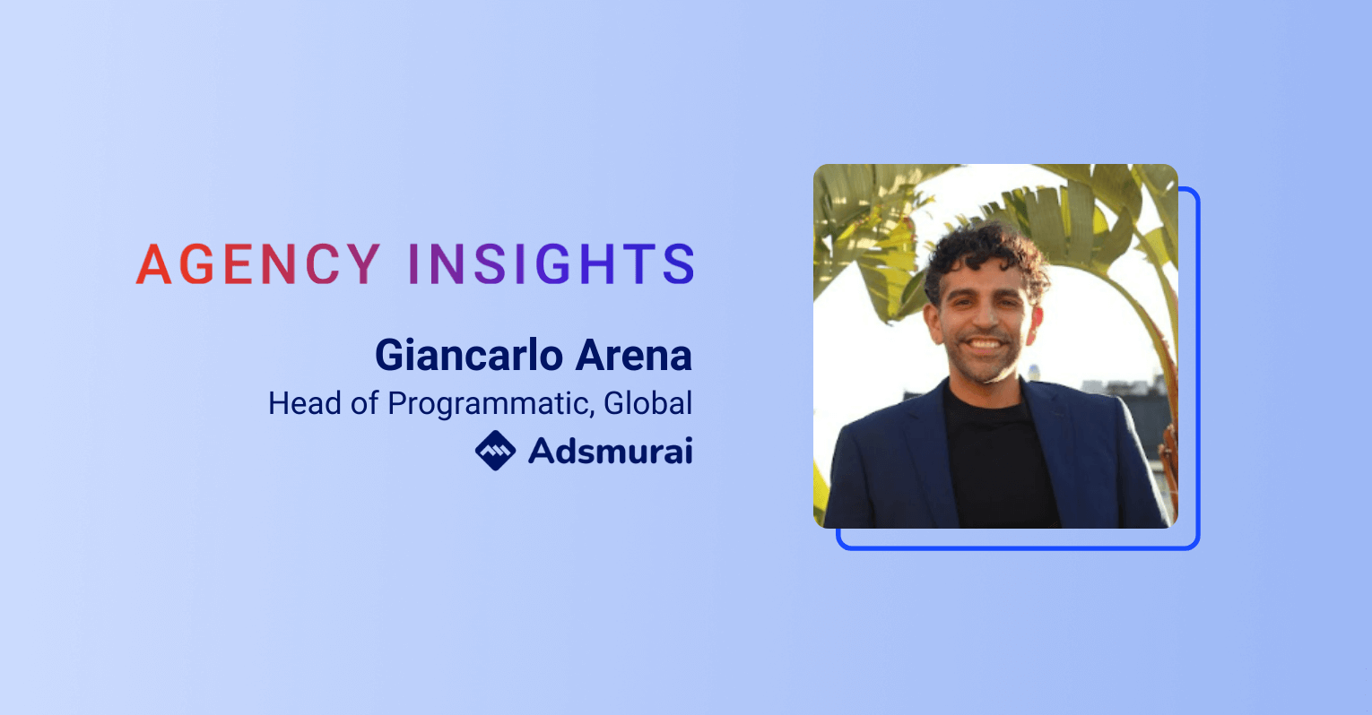 Agency Insights graphic featuring Giancarlo Arena, Head of Programmatic, Global at Adsmurai, alongside his portrait.