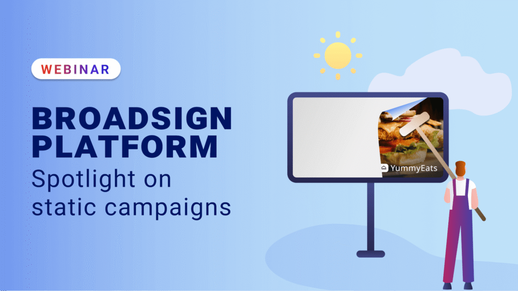 Webinar graphic reading “Broadsign Platform: Spotlight on static campaigns,” with an illustrated digital billboard and person.