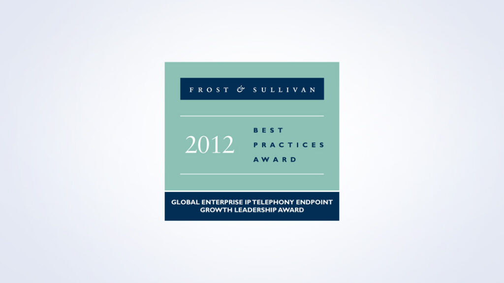 Frost & Sullivan 2012 Best Practices Award for Global Enterprise IP Telephony Endpoint Growth Leadership.